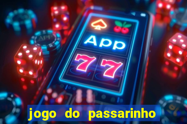 jogo do passarinho que da dinheiro